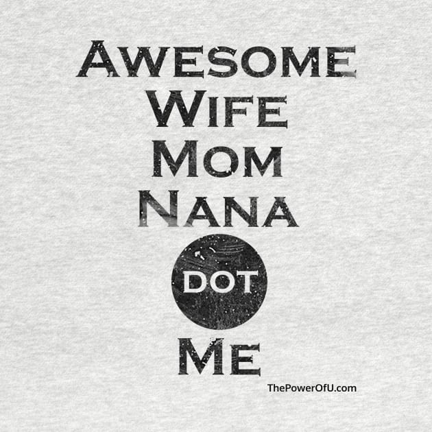 AwesomeWifeMomNana dot Me by ThePowerOfU